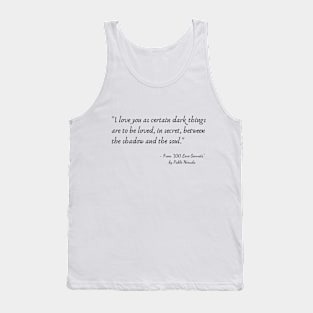 A Quote from "100 Love Sonnets" by Pablo Neruda Tank Top